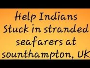650 Indians stuck in stranded seafarers at southampton ,UK